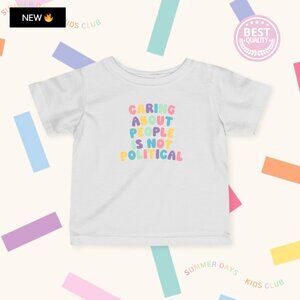 INFANT Caring About People Is Not Political Tee